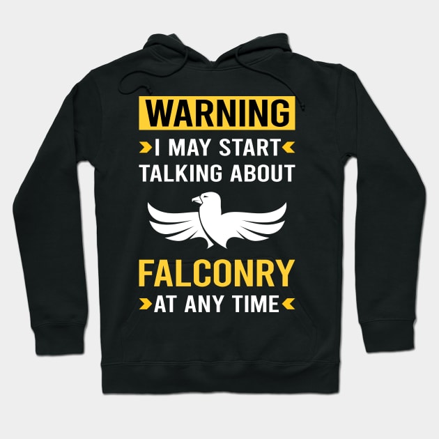 Warning Falconry Falconer Hoodie by Good Day